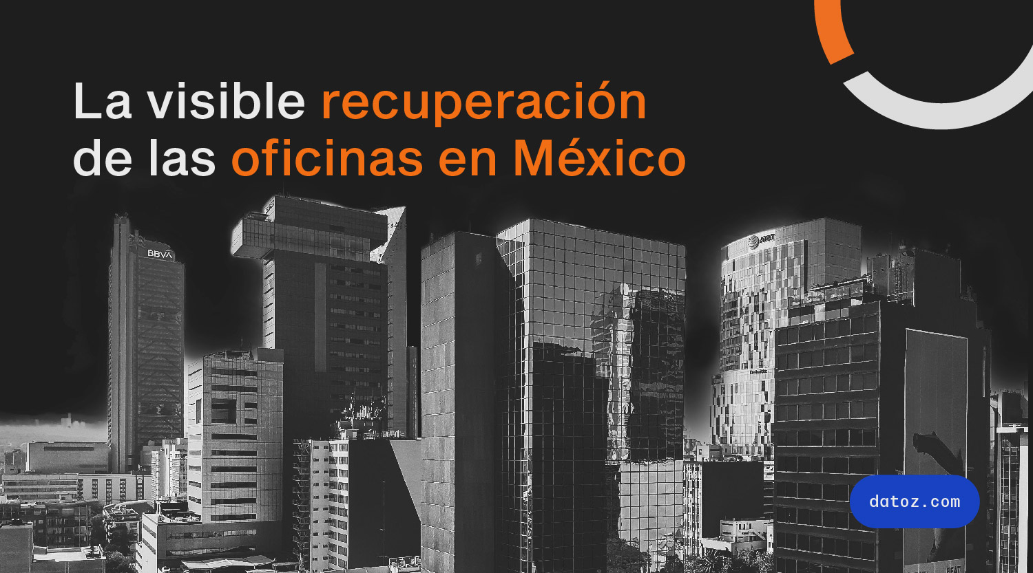 La visible recuperación de las oficinas en México  Datoz