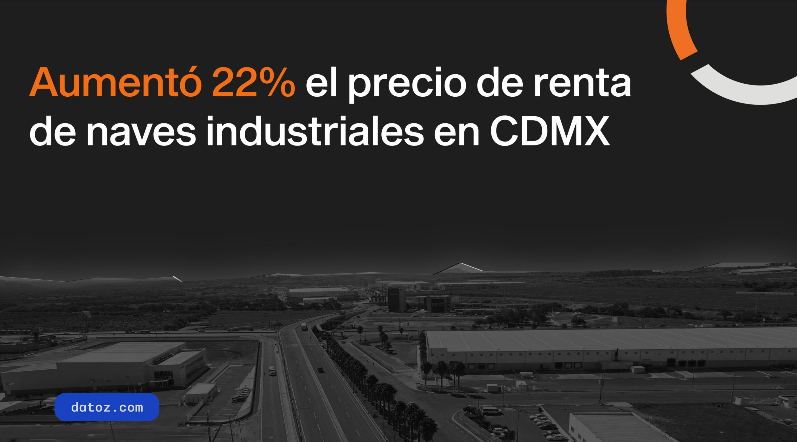 Aumentó 22% el precio de renta de naves industriales en CDMX Datoz