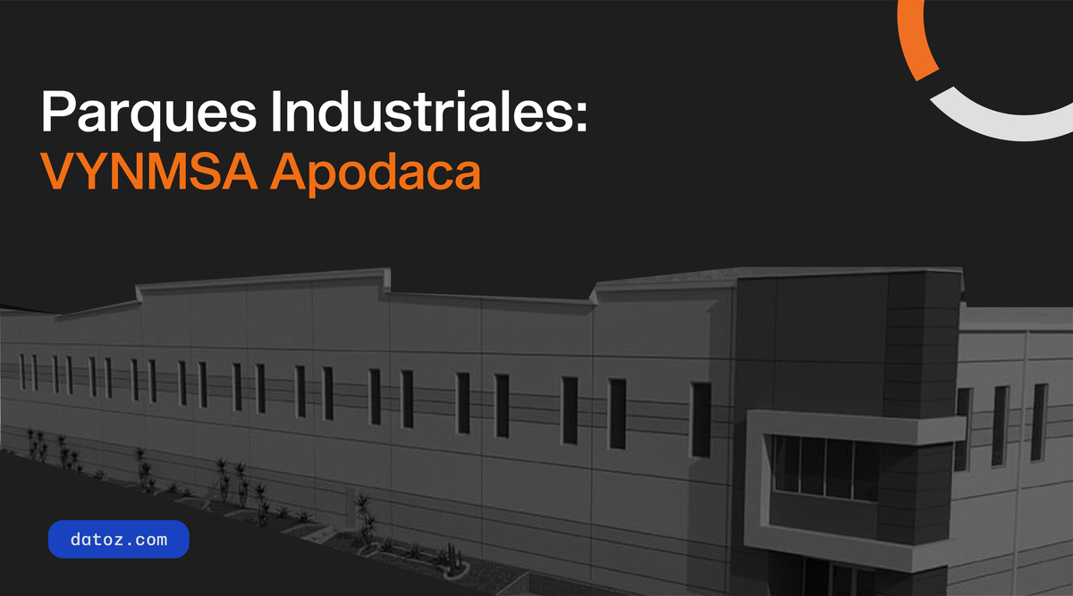 Parques industriales: VYNMSA Apodaca Datoz