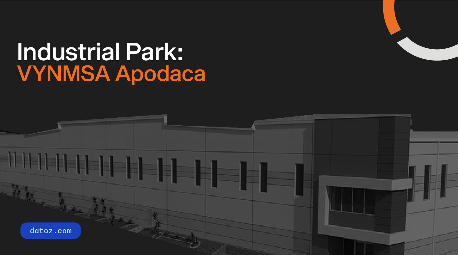 Industrial Park: VYNMSA Apodaca  Datoz