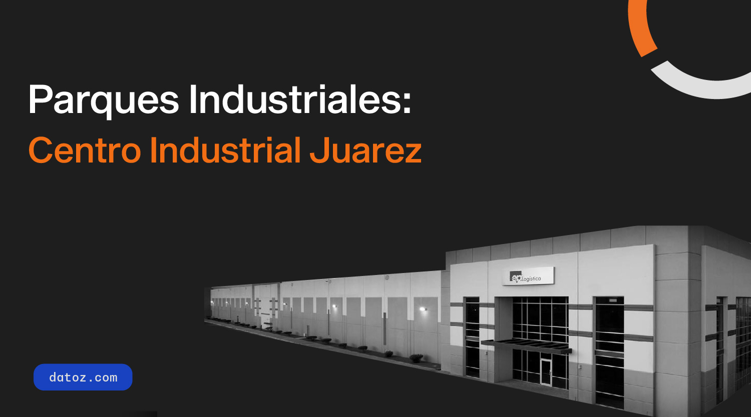 Parques industriales: Centro Industrial Juárez  Datoz