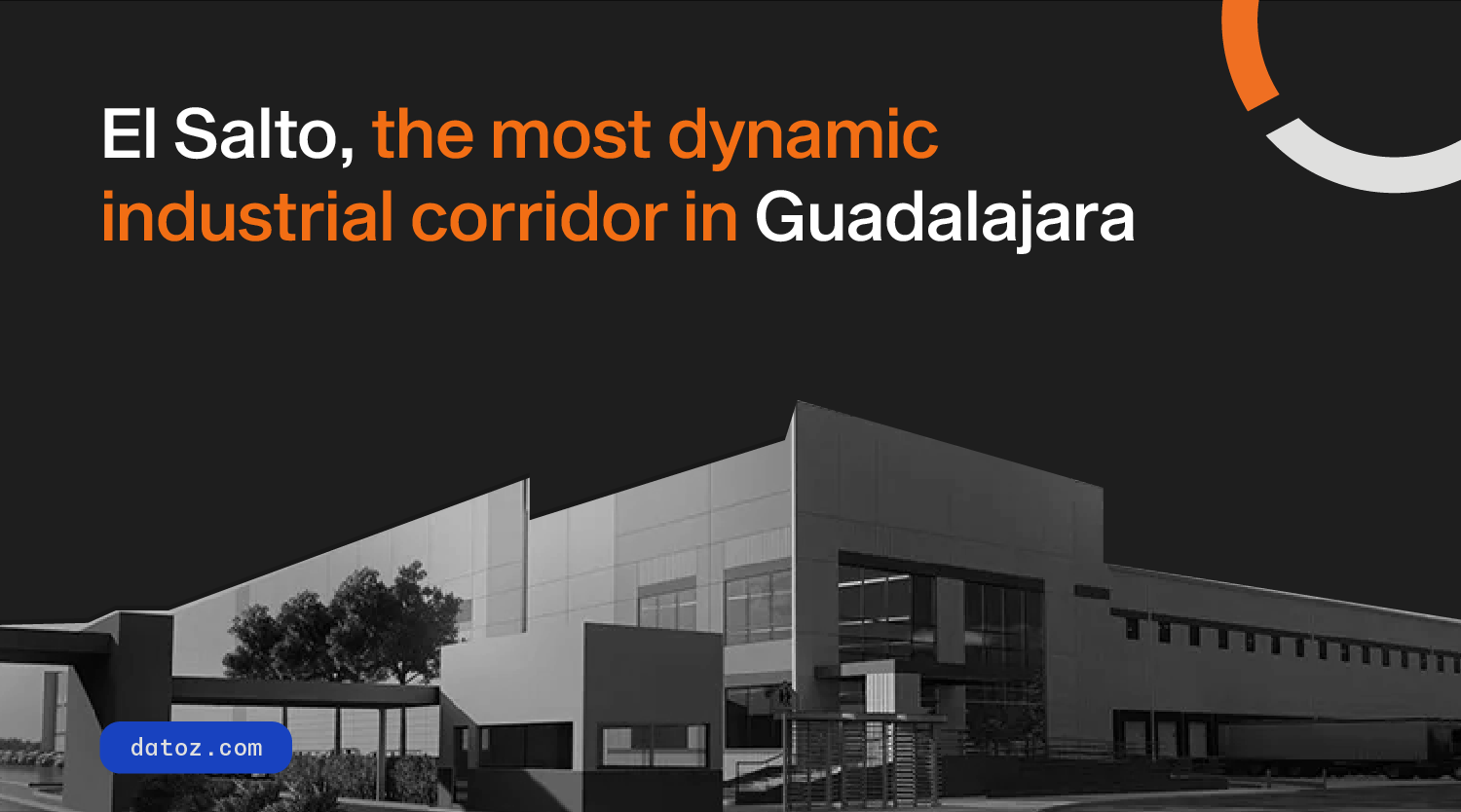 El Salto, the most dynamic industrial corridor in Guadalajara Datoz