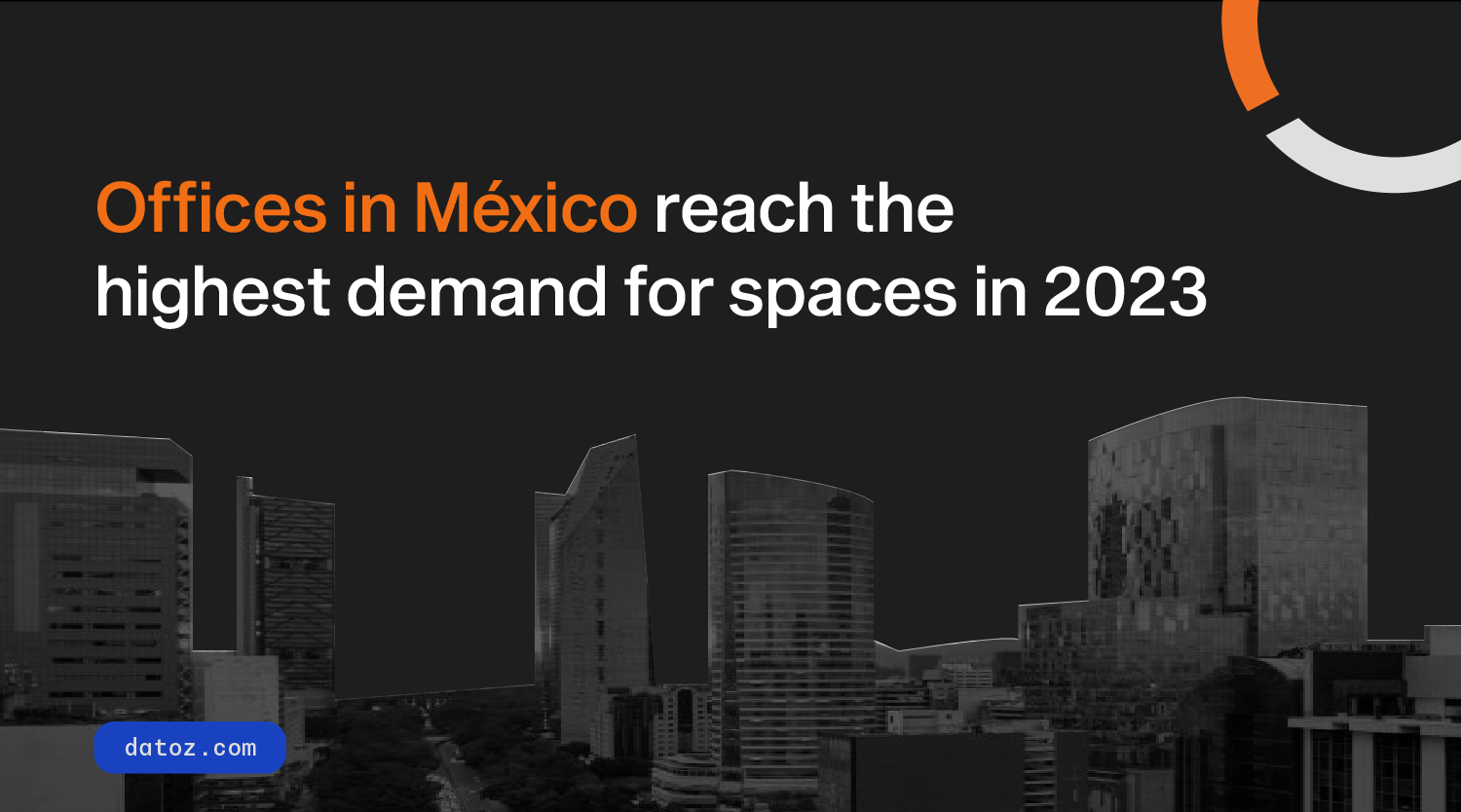 Offices in Mexico reach the highest demand for spaces in 2023 Datoz