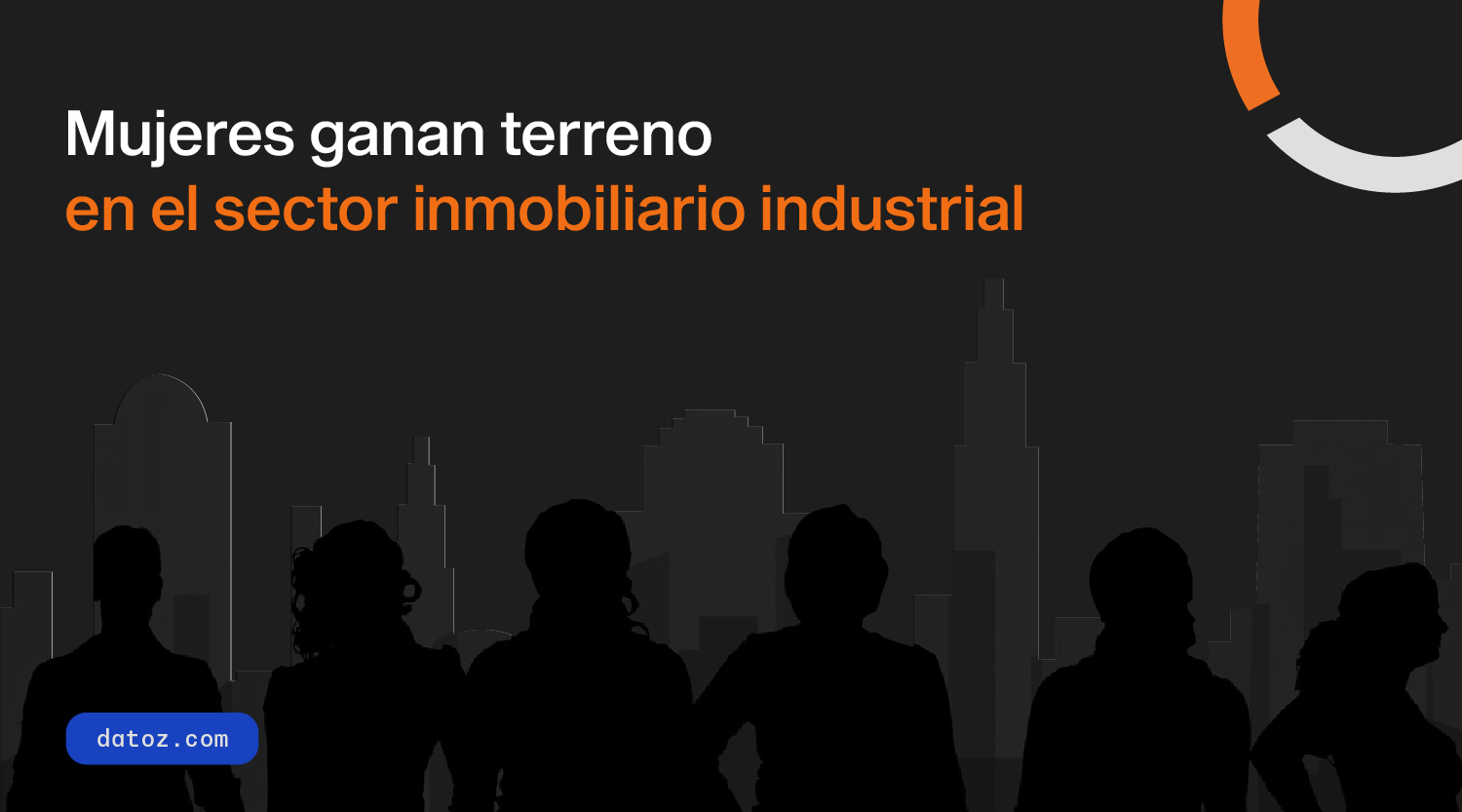 Mujeres ganan terreno en el sector inmobiliario industrial  Datoz