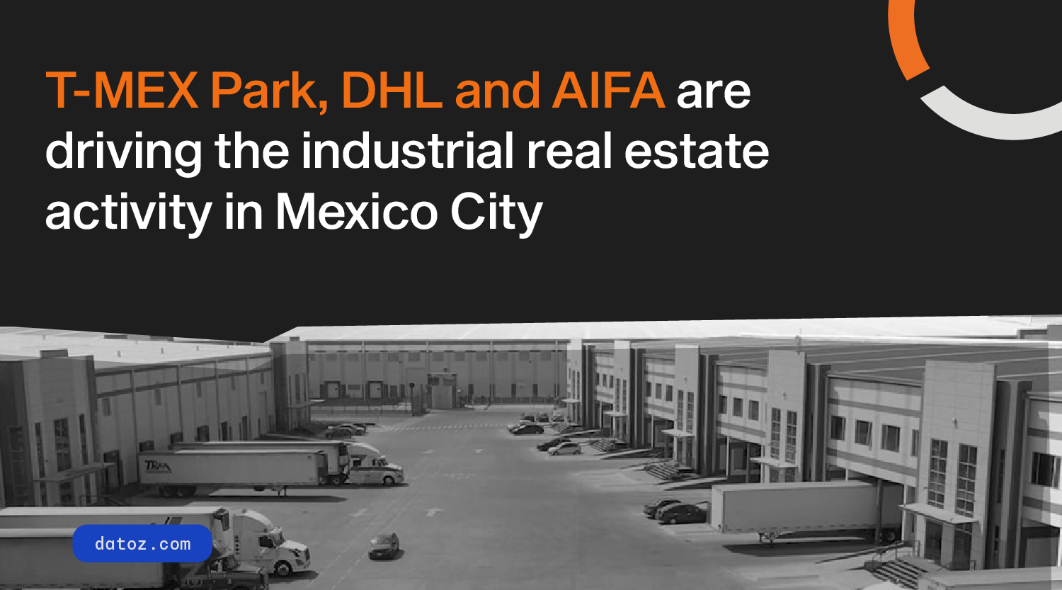 T-MEX Park, DHL, and AIFA are driving the industrial real estate activity in Mexico City Datoz