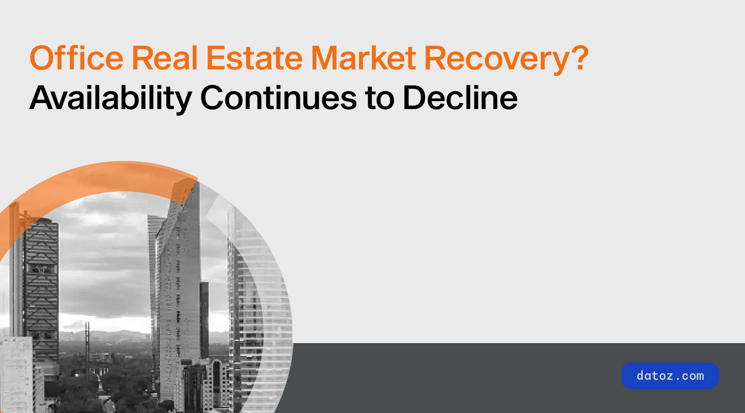 Office Real Estate Market Recovery? Availability Continues to Decline  Datoz