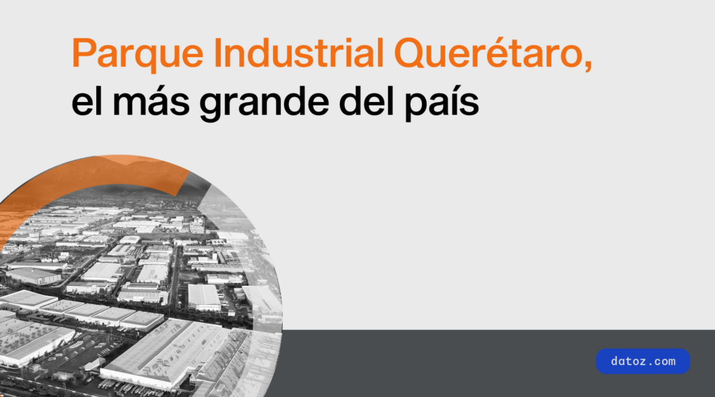 Parque Industrial Querétaro, el más grande del país Datoz