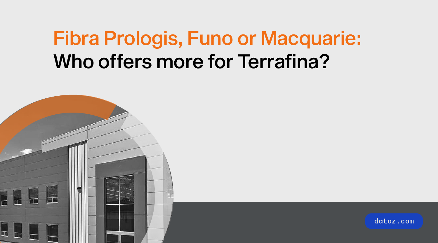 Fibra Prologis, Funo, or Macquarie: Who Offers More for Terrafina? Datoz