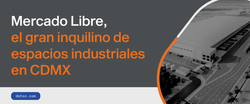 Mercado Libre, el gran inquilino de espacios industriales en CDMX  Datoz