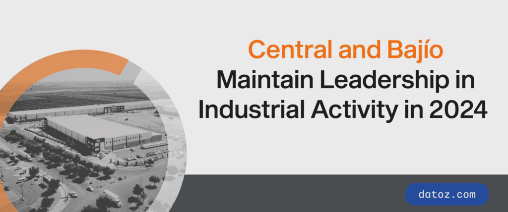 Central and Bajío Maintain Leadership in Industrial Activity in 2024 Datoz ALT